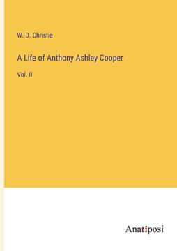 portada A Life of Anthony Ashley Cooper: Vol. II (en Inglés)