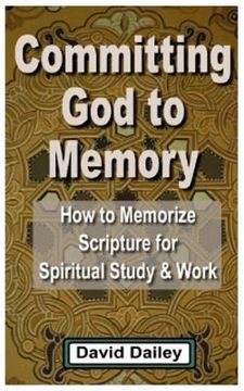 portada Committing God to Memory: How to Memorize Scripture for Spiritual Study & Work (en Inglés)