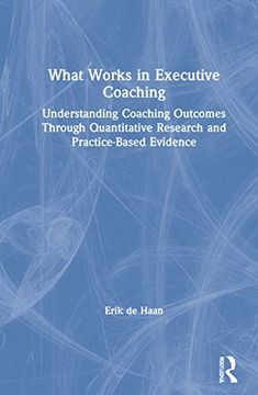 portada What Works in Executive Coaching: Understanding Outcomes Through Quantitative Research and Practice-Based Evidence (en Inglés)