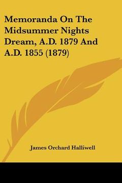 portada memoranda on the midsummer nights dream, a.d. 1879 and a.d. 1855 (1879) (en Inglés)