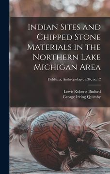 portada Indian Sites and Chipped Stone Materials in the Northern Lake Michigan Area; Fieldiana, Anthropology, v.36, no.12 (in English)