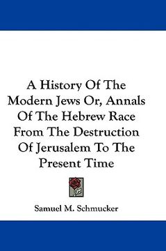 portada a history of the modern jews or, annals of the hebrew race from the destruction of jerusalem to the present time (en Inglés)