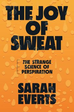 portada The joy of Sweat: The Strange Science of Perspiration (en Inglés)