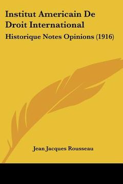 portada Institut Americain De Droit International: Historique Notes Opinions (1916) (en Francés)