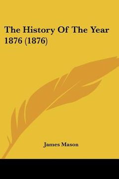 portada the history of the year 1876 (1876) (in English)