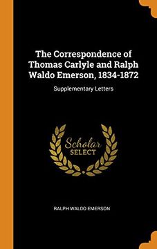 portada The Correspondence of Thomas Carlyle and Ralph Waldo Emerson, 1834-1872: Supplementary Letters 