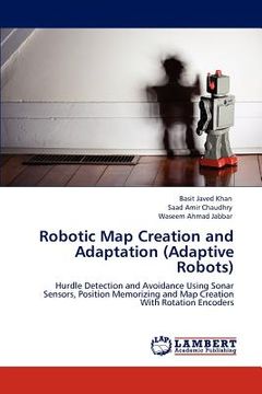 portada robotic map creation and adaptation (adaptive robots) (en Inglés)