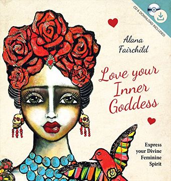 portada Love Your Inner Goddess: Express Your Divine Feminine Spirit