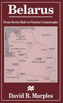 portada Belarus: From Soviet Rule to Nuclear Catastrophe