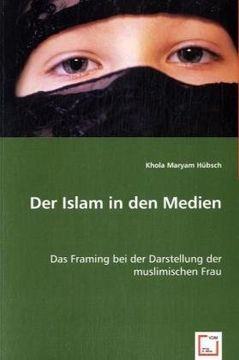 portada Der Islam in den Medien: Das Framing bei der Darstellung der muslimischen Frau