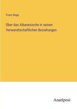 portada Über das Albanesische in seinen Verwandtschaftlichen Beziehungen (in German)