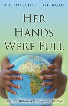 portada Her Hands Were Full: A Tribute To Historical African-American Women (en Inglés)