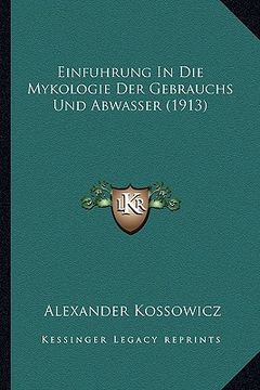 portada Einfuhrung In Die Mykologie Der Gebrauchs Und Abwasser (1913) (en Alemán)