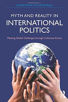 portada Myth and Reality in International Politics: Meeting Global Challenges through Collective Action
