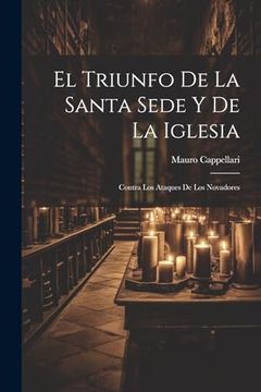 portada El Triunfo de la Santa Sede y de la Iglesia: Contra los Ataques de los Novadores (in Spanish)