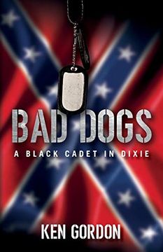 portada Bad Dogs: A Black Cadet in Dixie (en Inglés)