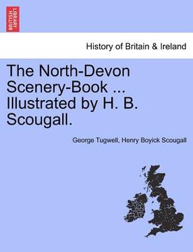 portada the north-devon scenery-book ... illustrated by h. b. scougall.