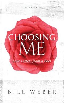 portada Choosing Me: Love Letters from a Poet, Volume 1 (en Inglés)