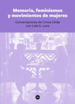 portada Memoria, Feminismos y Movimientos de Mujeres: Conversaciones de Conxa Llinàs con Lola g. Luna