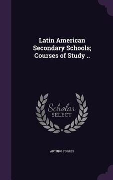 portada Latin American Secondary Schools; Courses of Study .. (en Inglés)