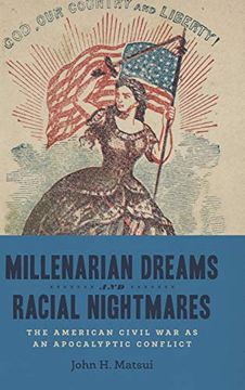 portada Millenarian Dreams and Racial Nightmares: The American Civil war as an Apocalyptic Conflict (Conflicting Worlds: New Dimensions of the American Civil War) (en Inglés)