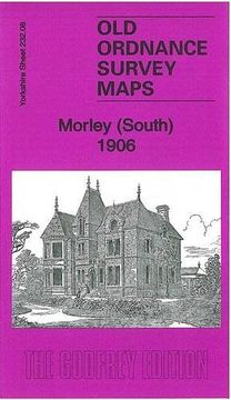 portada Morley (South) 1906: Yorkshire Sheet 232. 08 (Old Ordnance Survey Maps of Yorkshire) 