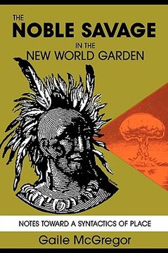 portada the noble savage in the new world garden: notes toward a syntactics of place (en Inglés)