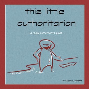 portada this little authoritarian: a mildly authoritative guide (en Inglés)