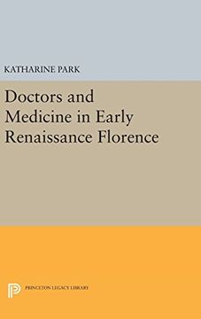portada Doctors and Medicine in Early Renaissance Florence (Princeton Legacy Library) (in English)