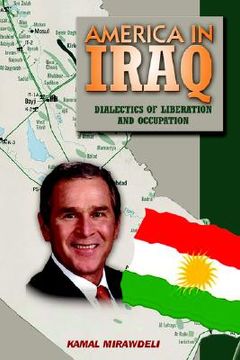 portada America In Iraq: Dialectics of Liberation and Occupation (en Inglés)