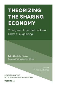 portada Theorizing the Sharing Economy: Variety and Trajectories of new Forms of Organizing: 66 (Research in the Sociology of Organizations) 