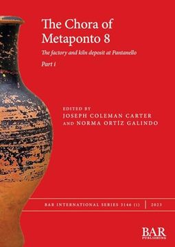 portada The Chora of Metaponto 8, Part i: The Factory and Kiln Deposit at Pantanello (International) (in English)