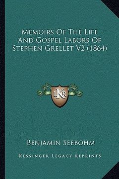 portada memoirs of the life and gospel labors of stephen grellet v2 (1864) (en Inglés)