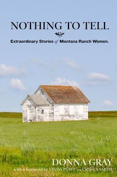 portada nothing to tell: extraordinary stories of montana ranch women (en Inglés)