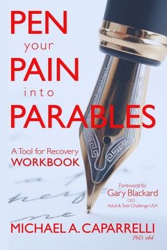 portada Pen Your Pain Into Parables: A Tool for Recovery-Workbook (en Inglés)