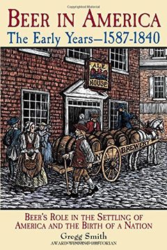 portada Beer in America: The Early Years--1587-1840: Beer's Role in the Settling of America and the Birth of a Nation (en Inglés)