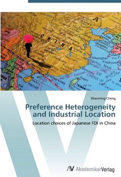 portada Preference Heterogeneity and Industrial Location: Location choices of Japanese FDI in China