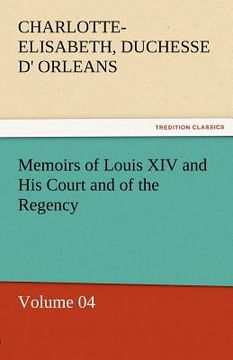 portada memoirs of louis xiv and his court and of the regency - volume 04 (en Inglés)