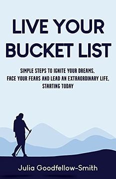 portada Live Your Bucket List: Simple Steps to Ignite Your Dreams, Face Your Fears and Lead an Extraordinary Life, Starting Today (in English)