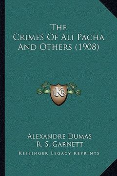 portada the crimes of ali pacha and others (1908) the crimes of ali pacha and others (1908) (en Inglés)