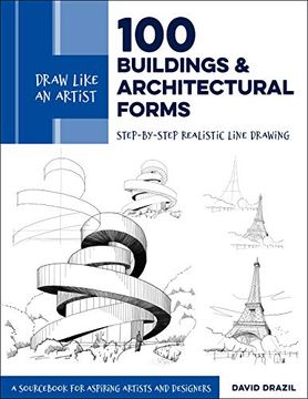 portada Draw Like an Artist: 100 Buildings and Architectural Forms: Step-By-Step Realistic Line Drawing - a Sourc for Aspiring Artists and Designers (6) (en Inglés)