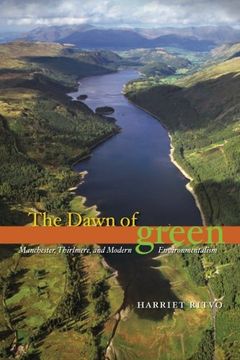 portada The Dawn of Green: Manchester, Thirlmere, and Modern Environmentalism (en Inglés)