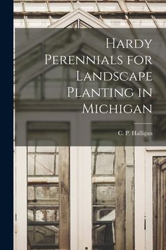 portada Hardy Perennials for Landscape Planting in Michigan (in English)