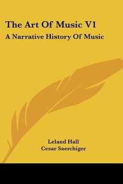 portada the art of music v1: a narrative history of music: book one, the pre-classic periods (1915)