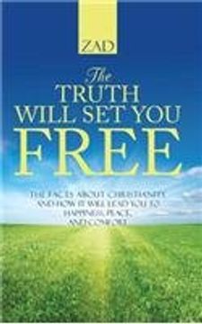 portada The Truth Will Set You Free: The Facts about Christianity and How It Will Lead You to Happiness, Peace, and Comfort