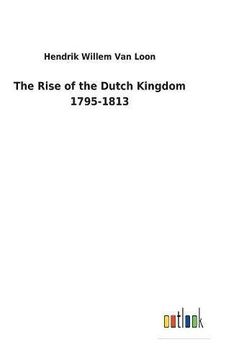 portada The Rise of the Dutch Kingdom 1795-1813