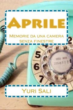 portada Aprile: Memorie da una camera senza finestre (Italian Edition)