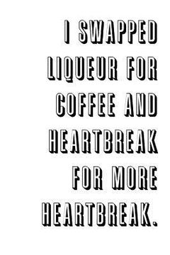 portada I swapped liqueur for coffee and heartbreak for more heartbreak.