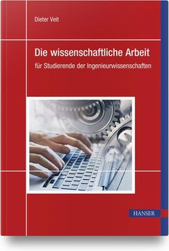 portada Die Wissenschaftliche Arbeit: Für Studierende der Ingenieurwissenschaften für Studierende der Ingenieurwissenschaften (en Alemán)