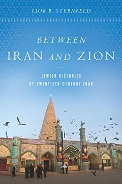 portada Between Iran and Zion: Jewish Histories of Twentieth-Century Iran (en Inglés)